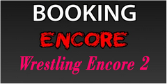 Wrestling Encore 2: Booking Encore