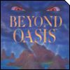 Beyond Oasis
