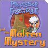 Professor Fizzwizzle and the Molten Mystery Professor Fizzwizzle and the Molten Mystery