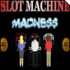 Slot Machine Madness Slot Machine Madness